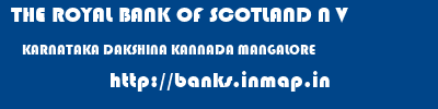 THE ROYAL BANK OF SCOTLAND N V  KARNATAKA DAKSHINA KANNADA MANGALORE   banks information 